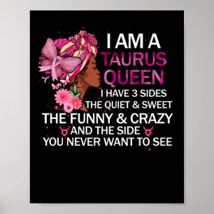 Taurus Black Queen I have 3 Sides April Girl Women Poster