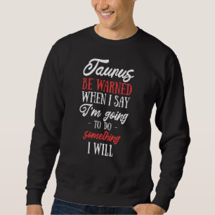 Taurus Fakten Sprichwort Astrologie Horoskop Zeich Sweatshirt