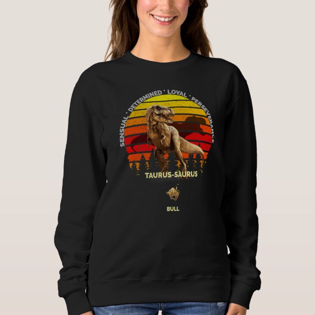 Taurus Saurus Zodiac Taurus (20. April 20. Mai) Bu Sweatshirt (Vorderseite)