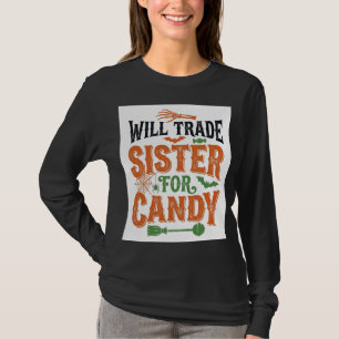 Tausche Schwester gegen Süßigkeiten Halloween-Shir T-Shirt