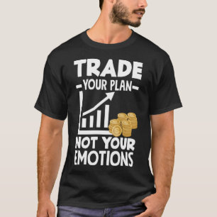 Tauschen Sie Ihren Plan nicht Ihre Emotionen Anleg T-Shirt