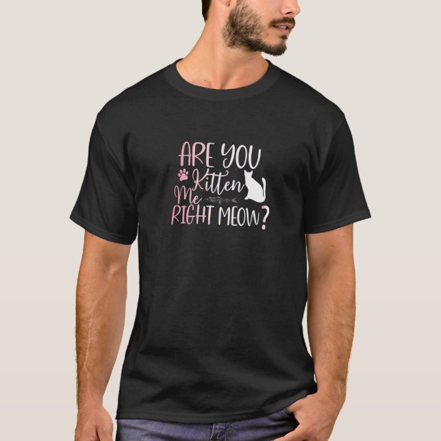 Täuschen Sie mich gerade Katzen-Witz T-Shirt (Vorderseite)
