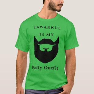 Tawakkul ist mein tägliches Outfit - Glaube über A T-Shirt