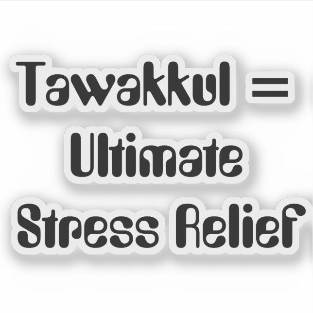 Tawakkul = Ultimate Stress Relief Aufkleber (Vorderseite)