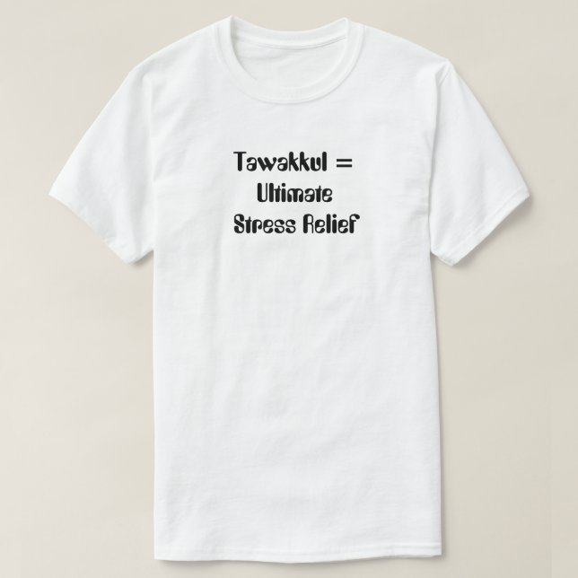 Tawakkul = Ultimate Stress Relief T-Shirt (Design vorne)