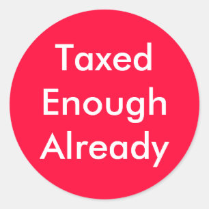 TaxedEnoughAlready Runder Aufkleber