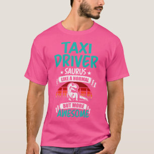Taxi Saurus wie Normal T Rex Dinosaurier T-Shirt