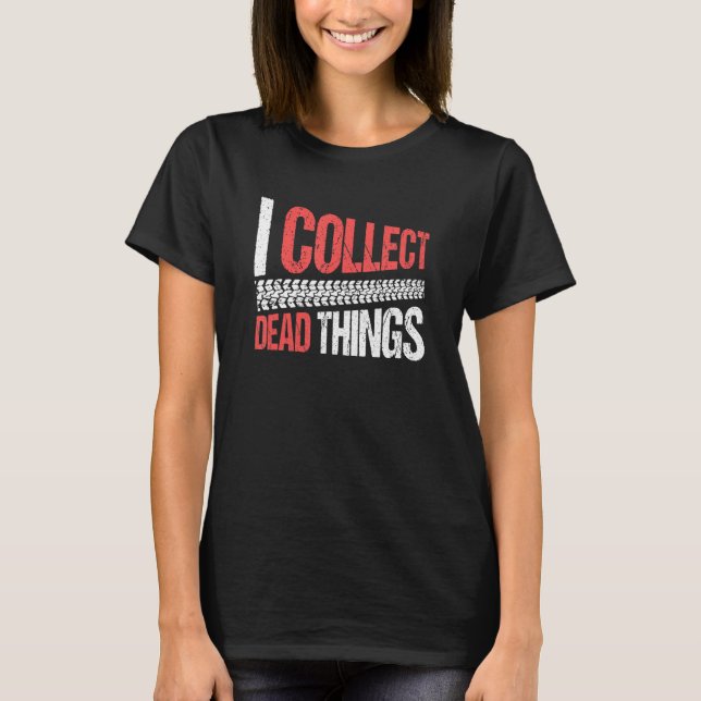 Taxidermist Taxidermy I Collect Dead Things T-Shirt (Vorderseite)