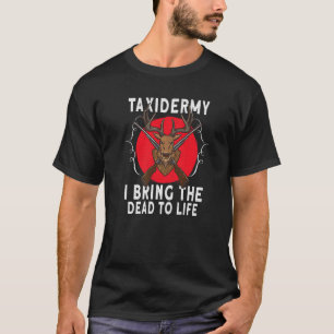 Taxidermist Taxidermy Jagdtrophäe 3 T-Shirt