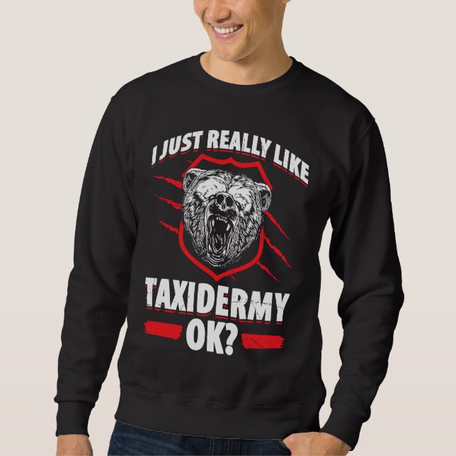 Taxidermy For Taxidermist Drying Hunter Animal Mou Sweatshirt (Vorderseite)