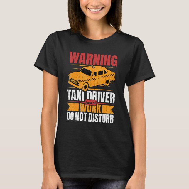 Taxifahrer hart am Arbeitsplatz Spaß Taxifahrer T-Shirt (Vorderseite)