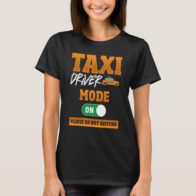 Taxifahrermodus on Bitte nicht stören Taxi Dri T-Shirt (Vorderseite)