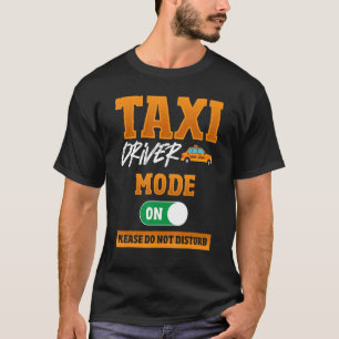Taxifahrermodus on Bitte nicht stören Taxi Dri T-Shirt