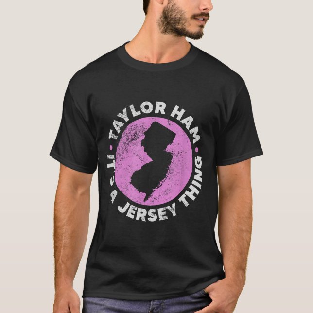 Taylor Ham It's A Jersey Thing New Jersey Rk Roll  T-Shirt (Vorderseite)