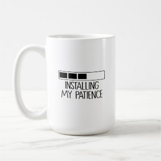 Taza Installing my patience Kaffeetasse
