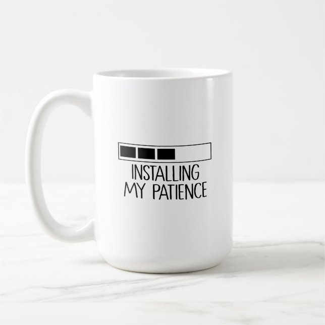 Taza Installing my patience Kaffeetasse (Links)