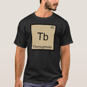 Tb - Thoroughbred Chemie-Elementsymbol T-Shirt