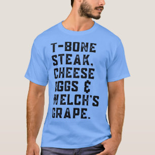 TBone Steak Käse Eggs Welchs Grape Song Lyric T-Shirt