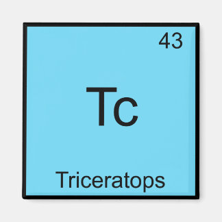 Tc - Triceratops Funny Chemistry Element Symbol Magnet