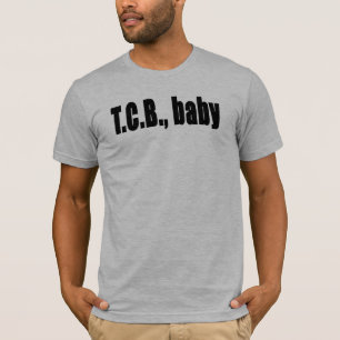 TCB - Kümmern von  um Geschäft T-Shirt