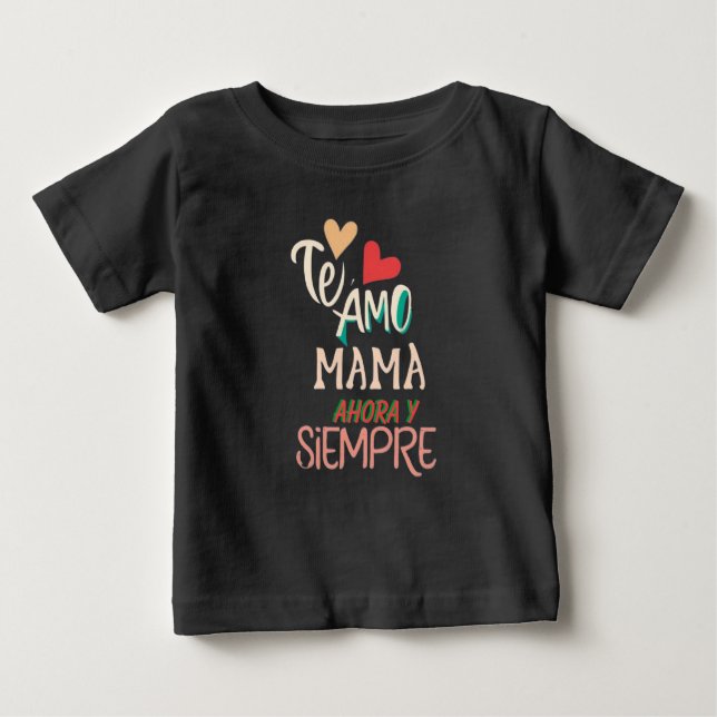 Te amo mama ahora y siempre baby t-shirt (Vorderseite)