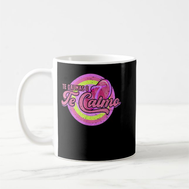 Te Calmas Ó Te Calmo Funny Spanische Mutter Latina Kaffeetasse (Links)
