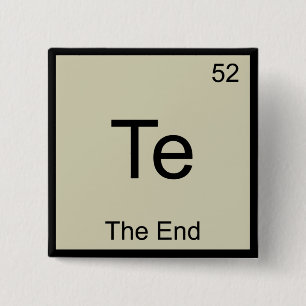 Te - Das Ende Lustiges Chemie-Element-Symbol-T-Shi Button