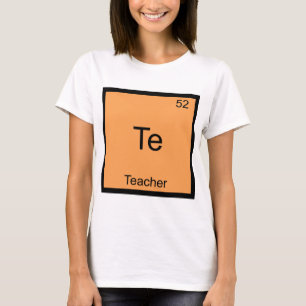 Te - Lehrer Funny Chemistry Element Symbol T-Shirt