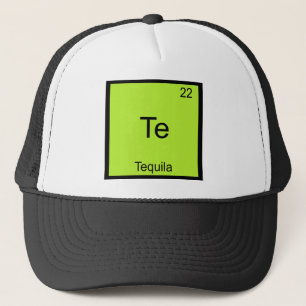Te - Tequila Lustiges Chemie-Element-Symbol Tee Truckerkappe