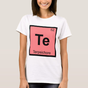 Te - Terpsichore Muse Chemie Periodensystem T-Shirt