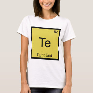 Te - Tight End Chemie Element Symbol Football T T-Shirt