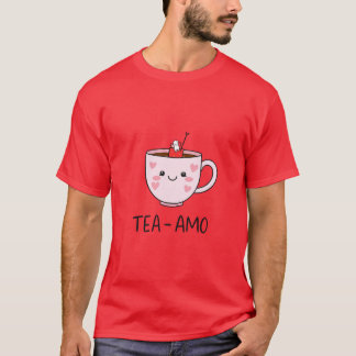 Tea amo for drink lover T-Shirt