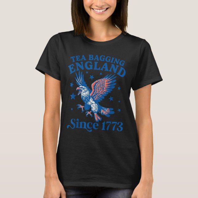 Tea Bagging England Since 1773 Patriotic Eagle 4th T-Shirt (Vorderseite)