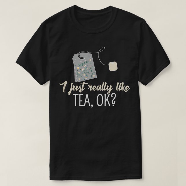 Tea Drinker Hot Beverage Funny ich einfach wirklic T-Shirt (Design vorne)