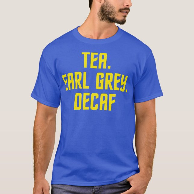 Tea Earl Gray Decaf Sci-Fi Fans T-Shirt (Vorderseite)
