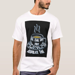 Tea, Earl Grey, Hot assilimilate this T-Shirt