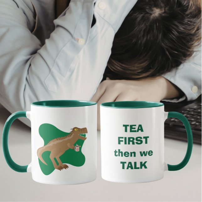Tea First, then we talk T-Rex Tasse (Von Creator hochgeladen)