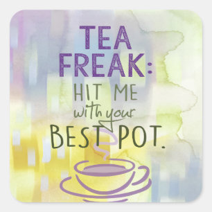 Tea Freak - Hit Me mit eurem besten Pot Quadratischer Aufkleber