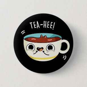 Tea Hee Funny Tee Cup Pun Dark BG Button