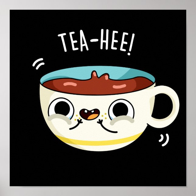 Tea Hee Funny Tee Cup Pun Dark BG Poster (Vorne)