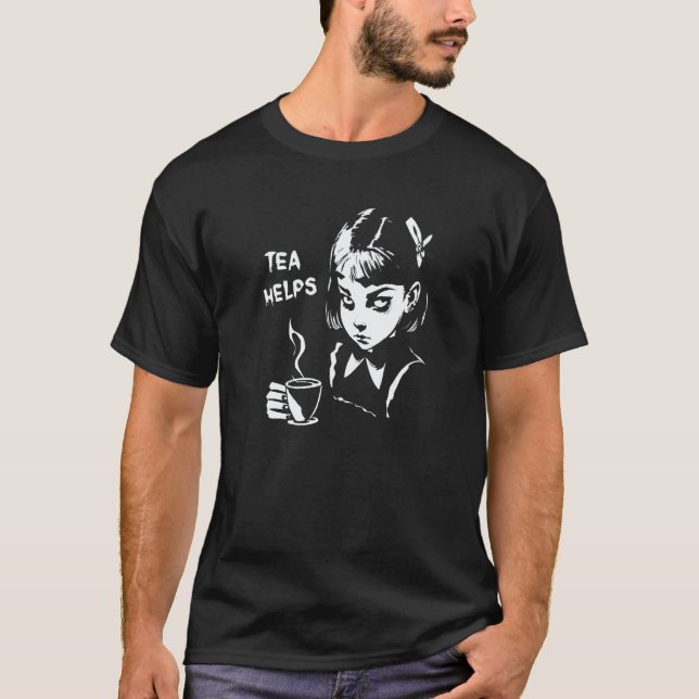 Tea Helps Sinisterly Mysterious Girl Unwind At Tea T-Shirt (Vorderseite)