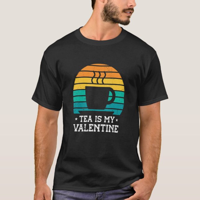 Tea Is My Valentine Tea  Tea Drinker Cup Of Tea Dr T-Shirt (Vorderseite)