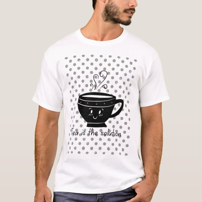 Tea is the solution, tea for all times  T-Shirt (Vorderseite)