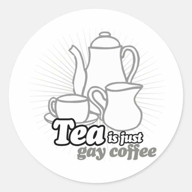 TEA IST NUR GAY COFFEE RUNDER AUFKLEBER (Vorderseite)