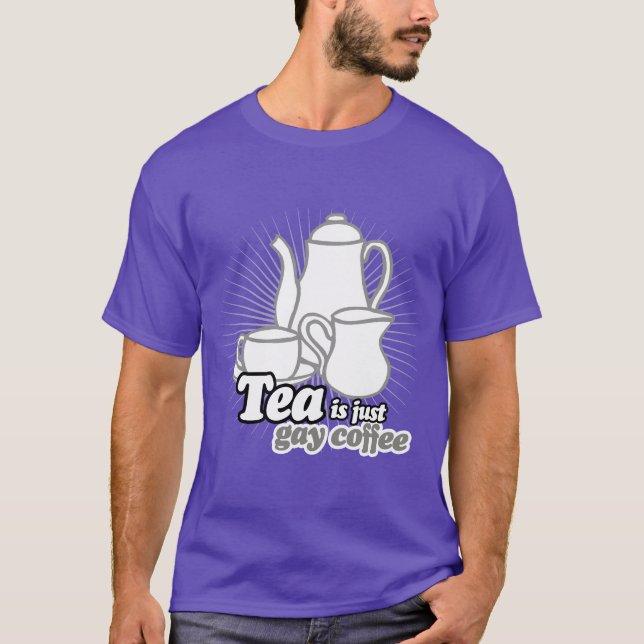TEA IST NUR GAY COFFEE T-Shirt (Vorderseite)