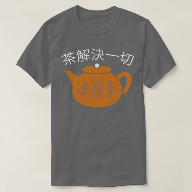 Tea löst alles Funny Chinese Tee (Design vorne)