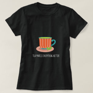 Tea macht alles besser als Anführungslehrer T-Shirt