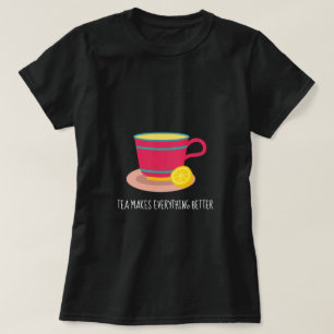 Tea macht alles besser als Anführungslehrer T-Shirt