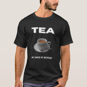 Tea my choice of getränk T-Shirt