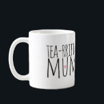 Tea-rrific Mum-Tasse Tasse<br><div class="desc">Für die tolle,  Teeliebende Mama! Ein perfektes Geschenk für den Muttertag!</div>